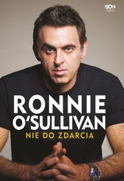 Ronnie O'Sullivan. Nie do zdarcia, O'Sullivan Ronnie