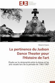 ksiazka tytu: La pertinence du judson dance theater pour l'histoire de l'art autor: GIGNAC-M