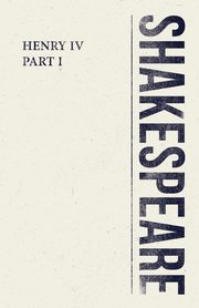 Henry IV, Part I, Shakespeare William