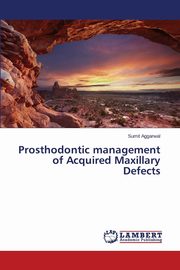 Prosthodontic management of Acquired Maxillary Defects, Aggarwal Sumit