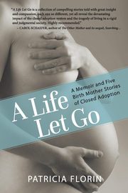 A Life Let Go, Florin Patricia J