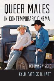 Queer Males in Contemporary Cinema, Hart Kylo-Patrick R.