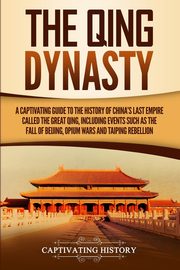 The Qing Dynasty, History Captivating