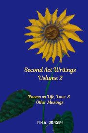 Second Act Writings Volume 2, Dorsey R.H.W.