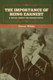 The Importance of Being Earnest, Wilde Oscar