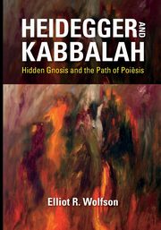 Heidegger and Kabbalah, Wolfson Elliot