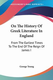 On The History Of Greek Literature In England, Young George