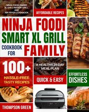 Ninja Foodi Smart XL Grill Cookbook for Family, Green Thompson
