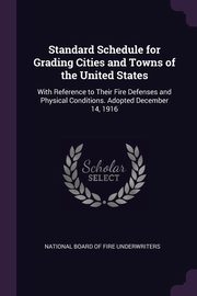 Standard Schedule for Grading Cities and Towns of the United States, National Board Of Fire Underwriters