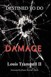 Destined to Do Damage, Trammell II Louis