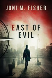 East of Evil (Compass Crimes Book 4), Fisher Joni M