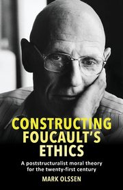 Constructing Foucault's ethics, Olssen Mark