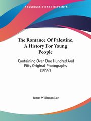 The Romance Of Palestine, A History For Young People, Lee James Wideman