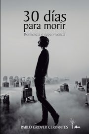 30 das para morir, Grover Cervantes Pablo