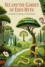 Sex and the Garden of Eden Myth, Shipley Maynard