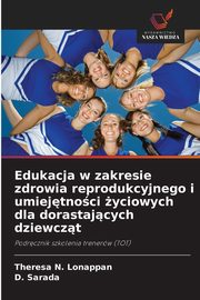 Edukacja w zakresie zdrowia reprodukcyjnego i umiejtnoci yciowych dla dorastajcych dziewczt, Lonappan Theresa N.