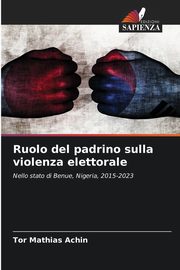 Ruolo del padrino sulla violenza elettorale, Achin Tor Mathias