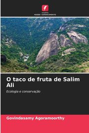 O taco de fruta de Salim Ali, Agoramoorthy Govindasamy