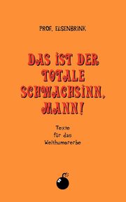 Das ist der totale Schwachsinn, Mann!, Prof. Elsenbrink