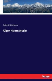 ber Haematurie, Ultzmann Robert