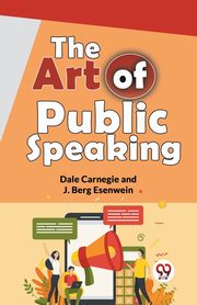 The Art Of Public Speaking, Esenwein J. Berg