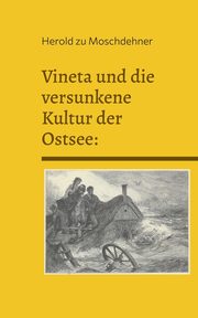 Vineta und die versunkene Kultur der Ostsee, zu Moschdehner Herold