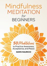 Mindfulness Meditation for Beginners, Mauricio Dawn