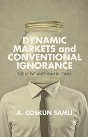 Dynamic Markets and Conventional Ignorance, Samli A.