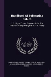 ksiazka tytu: Handbook Of Submarine Cables autor: United States. Army. Signal Corps