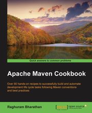Apache Maven Cookbook, Bharathan Raghuram