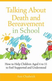 Talking about Death and Bereavement in School, Chadwick Ann