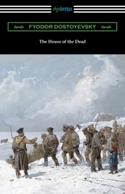 The House of the Dead, Dostoyevsky Fyodor