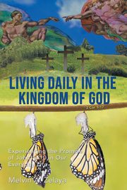 Living Daily in the Kingdom of God, Zelaya Melvin A