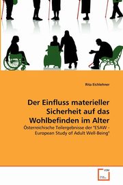 ksiazka tytu: Der Einfluss materieller Sicherheit auf das Wohlbefinden im Alter autor: Eichlehner Rita