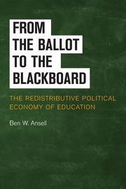 From the Ballot to the Blackboard, Ansell Ben W.
