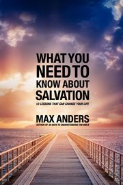 What You Need to Know about Salvation, Anders Max