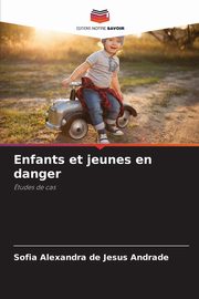 Enfants et jeunes en danger, Andrade Sofia Alexandra de Jesus