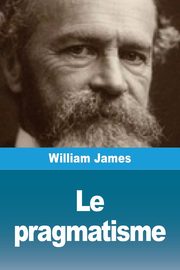 Le pragmatisme, James William