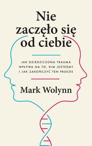 ksiazka tytu: Nie zaczo si od ciebie autor: Wolynn Mark