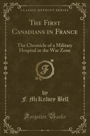 ksiazka tytu: The First Canadians in France autor: Bell F. McKelvey