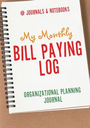 My Monthly Bill Paying Log Organizational Planning Journal, @Journals Notebooks