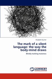 ksiazka tytu: The mark of a silent language autor: Gunter Elizabeth
