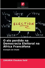 O elo perdido na Democracia Eleitoral na frica Francfona, Choukou Seid Zakaria