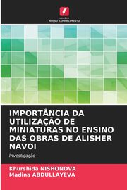 IMPORTNCIA DA UTILIZA?O DE MINIATURAS NO ENSINO DAS OBRAS DE ALISHER NAVOI, Nishonova Khurshida