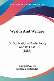 Wealth And Welfare, Berkeley Hastings George Fitzhardinge