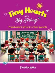 TINY HEARTS WITH BIG FEELINGS, Boah Ewuramma Hannah