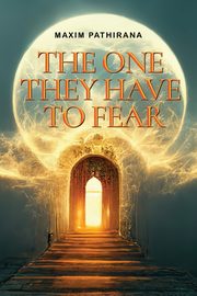 The One They Have To Fear, Pathirana Maxim