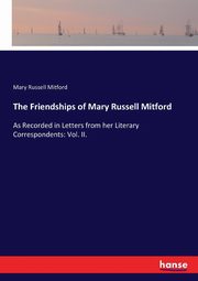 The Friendships of Mary Russell Mitford, Mitford Mary Russell