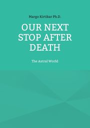 Our Next Stop After Death, Kirtikar Ph.D. Margo