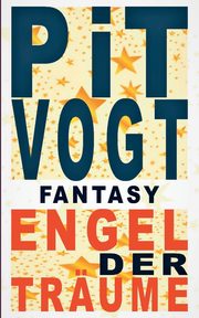 Engel der Trume, Vogt Pit